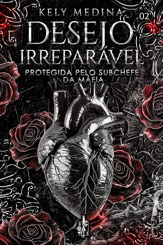Desejo irreparável - Protegida pelo subchefe da máfia (Império de desejos Livro 2) (Portuguese Edition)