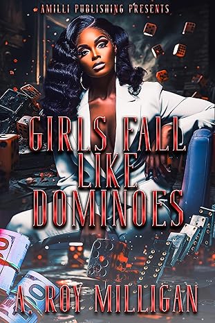 Girls Fall Like Dominoes: An Urban Fiction Novel of Survival and Street Love
