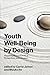 Youth Well-Being by Design: Integrating Research, Critical Perspectives, and Innovation