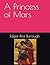 A Princess of Mars by Edgar Rice Burrough
