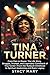TINA TURNER: From Pain to P...