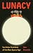 Lunacy by Ben Bramble Lunacy by Ben Bramble