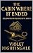 The Cabin Where It Ended: A...