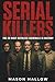 Serial Killers: The 20 Most Ruthless Criminals in History