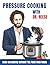 Pressure Cooking With Dr. R...