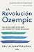 La Revolución Ozempic / The Ozempic Revolution (Spanish Edition)