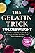 The Gelatin Trick To Lose W...