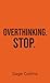 OVERTHINKING. STOP.: Pocket...