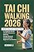 TAI CHI WALKING 2026: A 60 ...