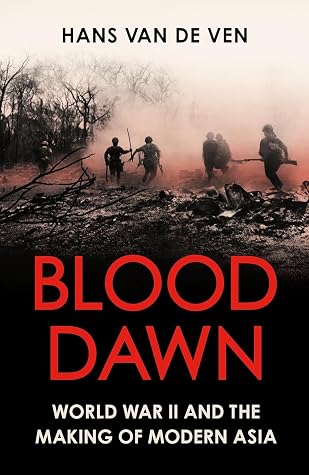 Blood Dawn: World War II and the Making of Modern Asia