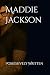 Possessively Written by Maddie Jackson