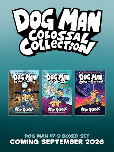 Dog Man Colossal Collection (Dog Man, #7-9)