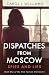 Dispatches from Moscow by Carol J. Williams
