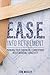 E.A.S.E. Into Retirement: Turning Your Financial Lumberyard Into Financial Longevity