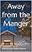 Away from the Manger: A Dix...