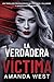 La Verdadera Víctima: Un thriller psicológico de víctimas, villanos y manipulación mortal (Spanish Edition)