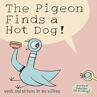 The Pigeon Finds a Hot Dog! (Pigeon, #2)