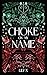 Choke On My Name by Lily X. Choke On My Name by Lily X.