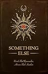 Something Else: Words That Remember, Stories That Awaken
