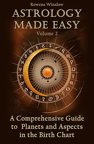 Astrology Made Easy: A Comprehensive Guide to Planets and Aspects in the Birth Chart (Professional Astrology Book 2)