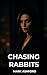Chasing Rabbits: A Story of...
