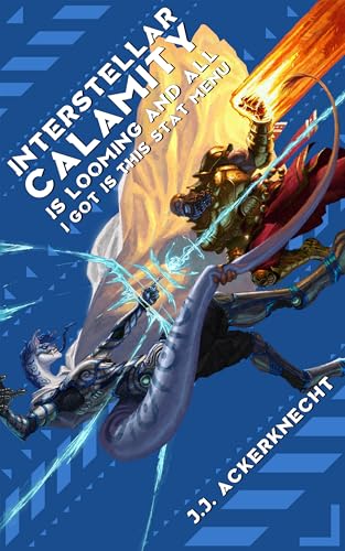 Interstellar Calamity is Looming and All I Got is This Stat Menu (Kindle Edition)
