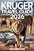 KRUGER TRAVEL GUIDE 2026: D...