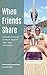 When Friends Share: A Couple Discover So Much More To Their New Friendship