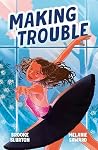 Making Trouble by Brooke Blurton