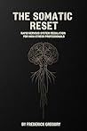 The Somatic Reset: Rapid Nervous System Regulation for High-Stress Professionals: Break the Burnout Cycle and Heal Vicarious Trauma Without Talk Therapy