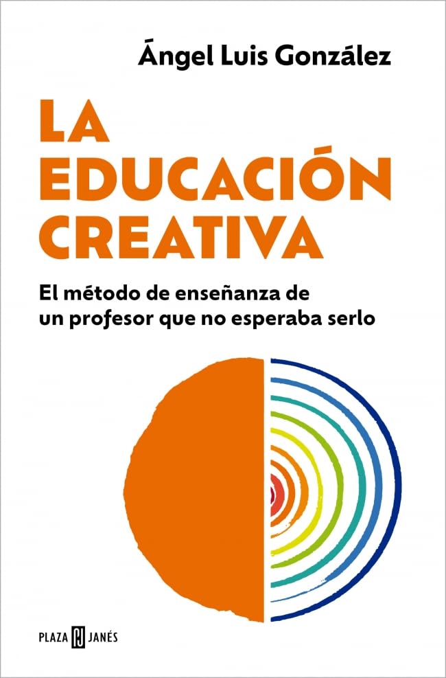 La educación creativa: El método de enseñanza de un profesor que no esperaba serlo (Paperback)