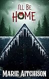 I'll Be Home: A H...