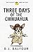 Three Days of the Chihuahua...