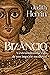 Bizâncio: A extraordinária ...