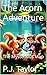The Acorn Adventure: The My...