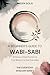 A Beginner’s Guide to Wabi-Sabi by Arden Solis