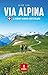 Via Alpina: A Journey Acros...