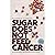 Sugar Does Not Feed Cancer by Nichole Andrews