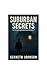 Suburban Secrets : A Grippi...