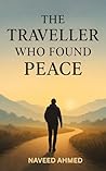 The Traveller who found peace by Naveed Ahmed The Traveller who found peace by Naveed Ahmed