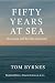 Fifty Years at Sea by Dr. Tom Byrnes