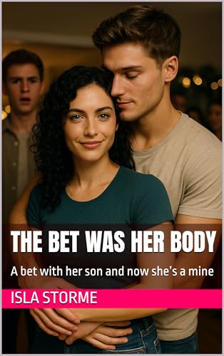 The Bet was her Body: A bet with her son and now she’s a mine (Kindle Edition)