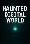 Haunted Digital World by Mohamed Samir