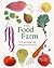 The Food Farm: A Life Growing and Eating Our Own Food