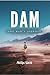 DAM: One Man’s Journey
