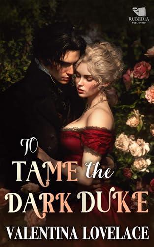 To Tame the Dark Duke: A Steamy Regency Romance Book (The Fallen Dukes 2)