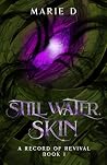 Still Water, Skin: A Record of Revival, Book 1 Book cover for Still Water, Skin: A Record of Revival, Book 1