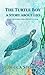 The Turtle Boy: A Story Abo...