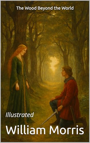 The Wood Beyond the World: Illustrated