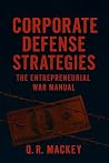 Corporate Defense Strategies by Q.R. Mackey